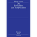 Die Evolution Der Kooperation: Aus Dem Amerikanischen Übersetzt Und Mit Einem Nachwort Von Werner Raub Und Thomas Voss