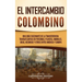 El intercambio colombino: Una guía fascinante de la transferencia transatlántica de personas, plantas, animales, ideas, recursos y otros entre A