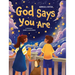 God Says You Are...: An Inspiring Christian Book for Kids