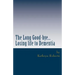 The Long Good-bye: Losing Life to Dementia