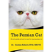 The Persian Cat (A vet's guide on how to care for your Persian cat)
