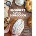 The Beginner's Guide to Sourdough: Best-Kept Secrets for Successful Bread Every Time﻿