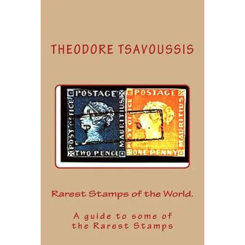 Rarest Stamps of the World.: A guide to some of the World's Rarest Stamps