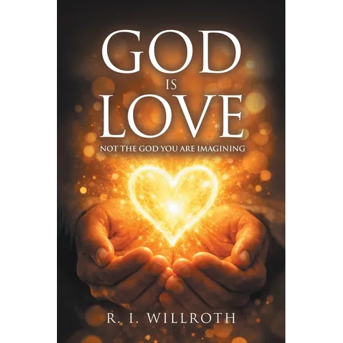 God Is Love: Not the God You Are Imagining