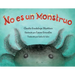 No Es Un Monstruo (Spanish Edition)