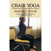 Chair Yoga: Accessible Sequences to Build Strength Flexibility (Challenge to Lose Belly Fat Sitting Down with Low-impact Exercises in a Day)