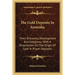 The Gold Deposits In Australia: Their Discovery, Development And Geognosy; With A Disquisition On The Origin Of Gold In Placer-Deposits
