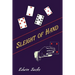 Sleight of Hand: A Practical Manual of Legerdemain for Amateurs and Others