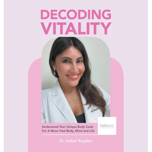 Decoding Vitality: Understand Your Unique Body Code For A More Vital Body, Mind and Life