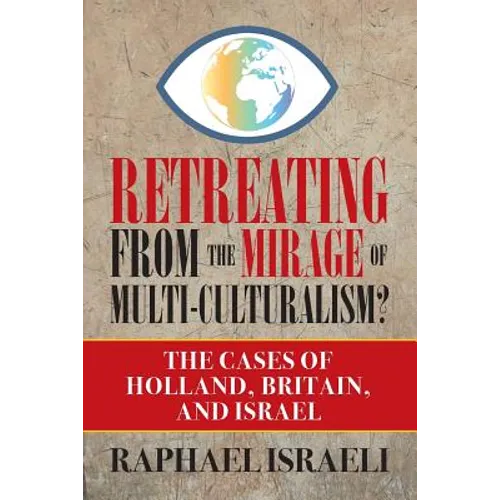 Retreating from the Mirage of Multi-Culturalism?: The Cases of Holland, Britain, and Israel