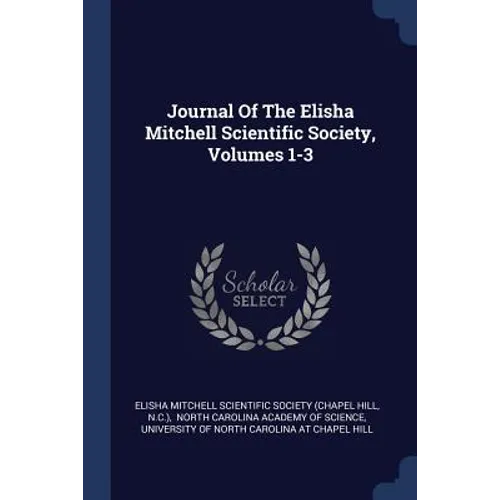 Journal Of The Elisha Mitchell Scientific Society, Volumes 1-3