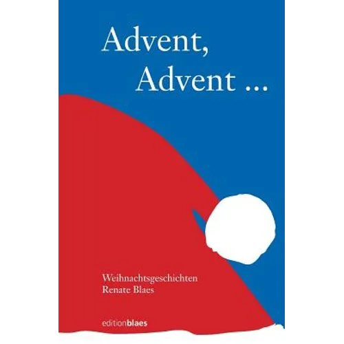 Advent, Advent: Weihnachtsgeschichten