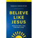 Believe Like Jesus