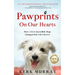 Pawprints On Our Hearts: How A Few Incredible Dogs Changed One Life Forever