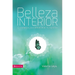 Belleza Interior: 22 Consejos Para Embellecer Tu Carácter