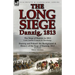The Long Siege: Danzig, 1813-The Siege of Dantzic, in 1813 by Louis Antoine Francois de Marchangy & Dantzig and Poland: The Background