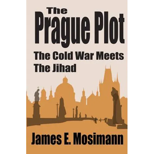 The Prague Plot: The Cold War meets the Jihad