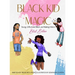Black Kid Magic: Young, Gifted and Black, and Making History - Girls' Edition
