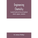 Engineering chemistry; a practical treatise for the use of analytical chemists, engineers, ironmasters, iron founders, students, and others; comprisin