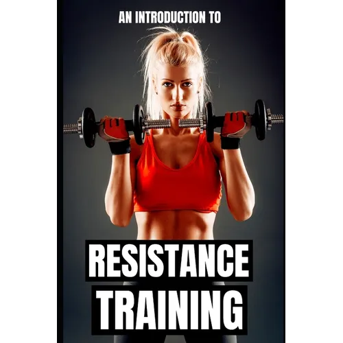 Resistance Training: Unlocking Your Full Physical Potential