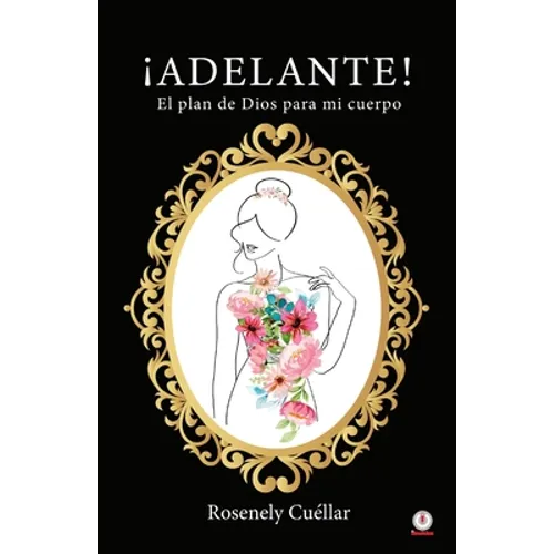 ¡Adelante!: El plan de Dios para mi cuerpo