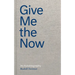 Give Me the Now: An Autobiography