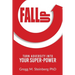 Fall Up! Turn Adversity into Your Super-Power