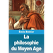 La philosophie du Moyen Age