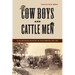 Cow Boys and Cattle Men: Class and Masculinities on the Texas Frontier, 1865-1900