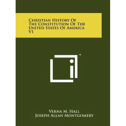 Christian History of the Constitution of the United States of America V1