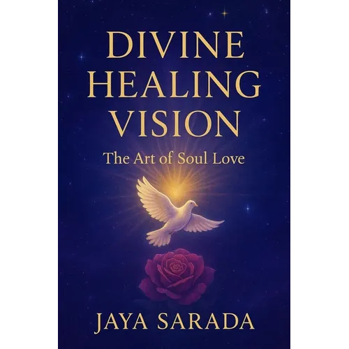 Divine Healing Vision: The Art of Soul Love