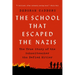 The School That Escaped the Nazis: The True Story of the Schoolteacher Who Defied Hitler