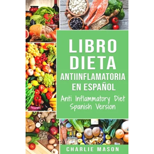Libro Dieta Antiinflamatoria En Español/ Anti Inflammatory Diet Spanish Version