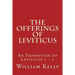 The Offerings of Leviticus: An Exposition of Leviticus 1 - 7