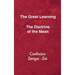 The Great Learning - The Doctrine of the Mean: Chinese-English Edition