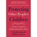 Protecting Other People's Children: 120 Days to a Strong Child Safety Policy