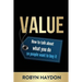 Value: How to Talk about What You Do So People Want to Buy It
