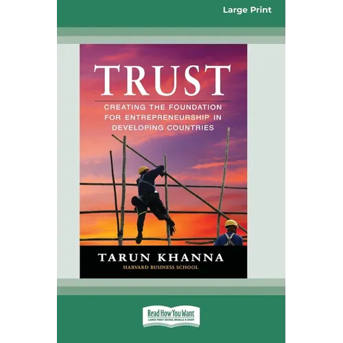 Trust: Creating the Foundation for Entrepreneurship in Developing Countries [Large Print 16 Pt Edition]