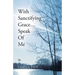 With Sanctifying Grace... Speak of Me