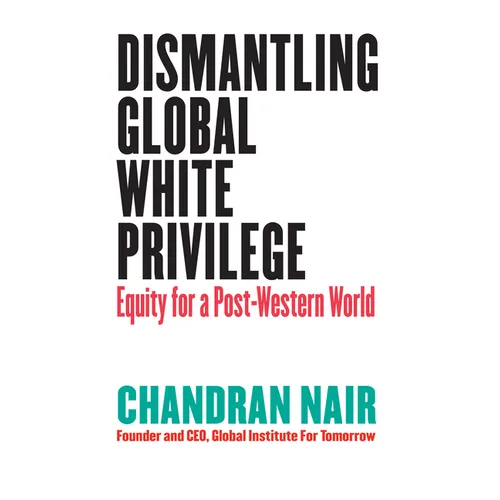Dismantling Global White Privilege: Equity for a Post-Western World