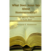 What Does Jesus Say About Homosexuality?: The Biblical Truth In Plain Sight