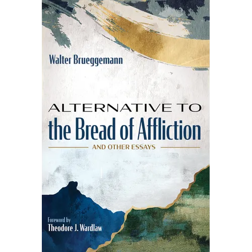 Alternative to the Bread of Affliction: And Other Essays