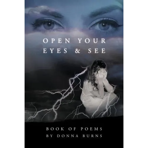 Open Your Eyes and See: Book of Poems by Donna Burns