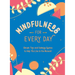 Mindfulness for Every Day: Simple Tips and Calming Quotes to Help You Live in the Moment