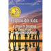 Responsible Kids: 6 Steps to Creating Them in an Irresponsible World