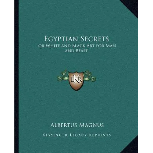 Egyptian Secrets: or White and Black Art for Man and Beast