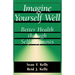 Imagine Yourself Well: Better Health Through Self-Hypnosis