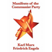 Manifesto of the Communist Party: An Affordable Edition of the Foundational Text of Socialism, Communism, and Class Struggle