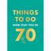 Things to Do Now That You're 70