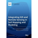 Integrating GIS and Remote Sensing in Soil Mapping and Modeling